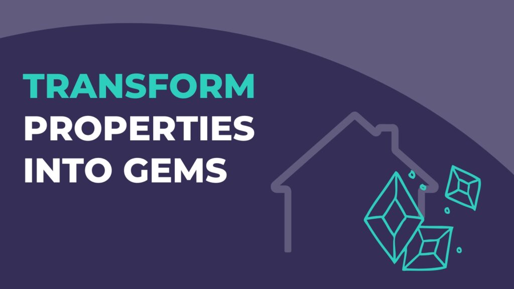 Transforming Property into Gems