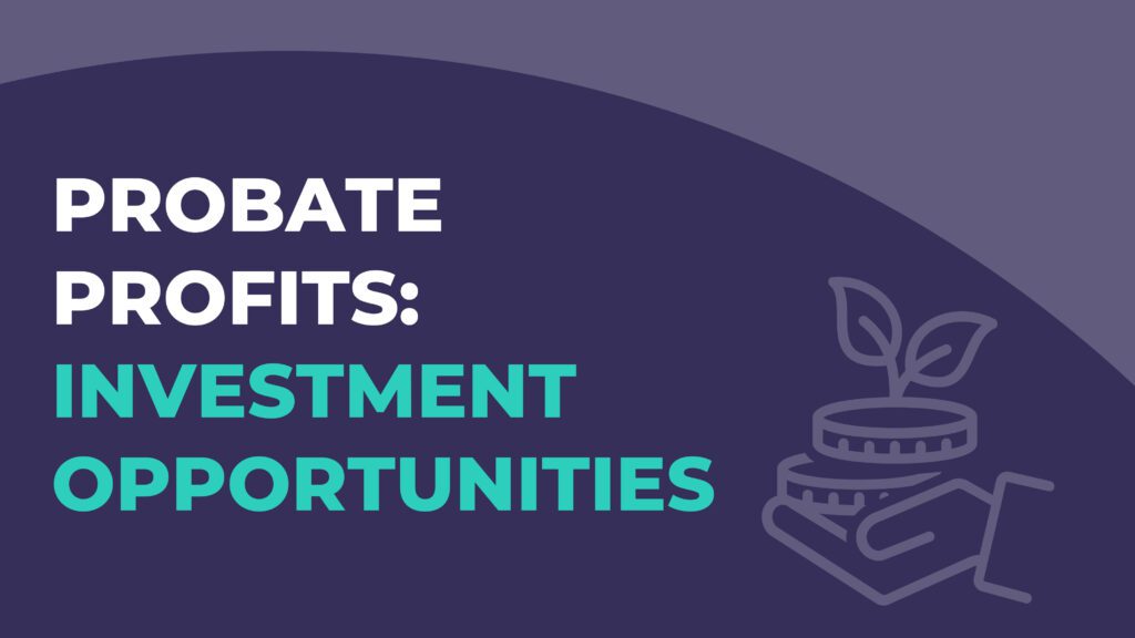 Probate Profits Investment Opportunities